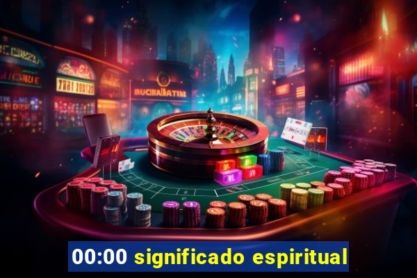 00:00 significado espiritual